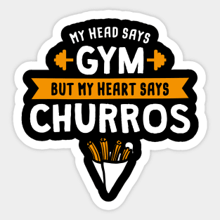 My head says Gym but my heart says Churros Sticker